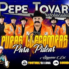 Pepe Tovar y Los Chacales puras llegadoras para Pistear mix DJ LUNA