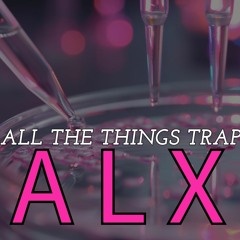 ALX All Da Tings TATU Trapshit