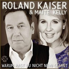 Roland Kaiser Feat Maite Kelly warum hast du nicht nein gesagt Remix