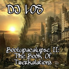 DJ LOS - Bootypacalypse II - The Book Of Twerkalations