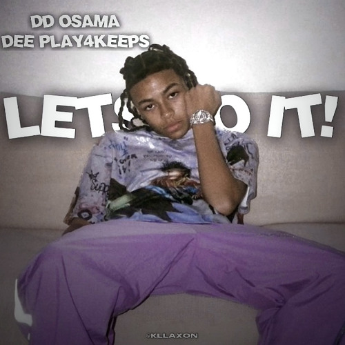 Stream Dd Osama X Deeplay4keeps Os Lets Do It By Kllaxon Listen