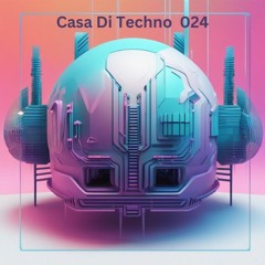 Casa Di Techno 024 - Fresh Raw Techno House Underground Music