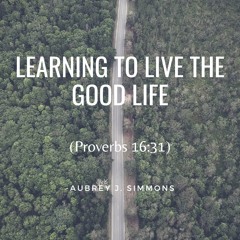 Learning How To Live The Good Life