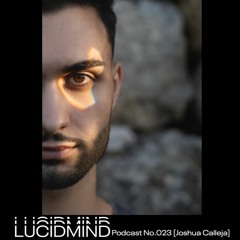 LUCIDMIND Podcast No.023 [Joshua Calleja]