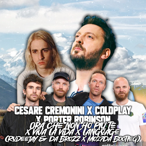 Cesare Cremonini X Coldplay X Porter Robinson - Ora che non ho più te X Viva La Vida X Language (Rudeejay & Da Brozz X Mo27Da Bootleg)