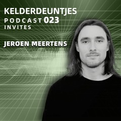 Kelderdeuntjes Podcast 023 Invites Jeroen Meertens