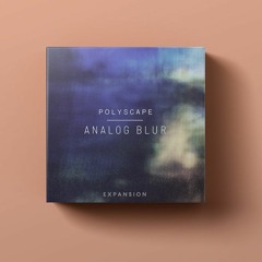 Analog Blur (Expansion for Polyscape)