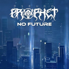 Pseudo Prophet - No Future