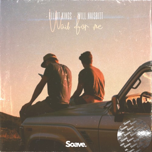 Elliot Kings & Will Naisbitt - Wait For Me