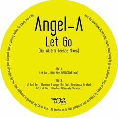 PREMIERE: Angel A - Let Go (Reekee Alternate Version) [Wrong Notes]