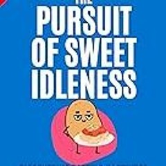 Read B.O.O.K (Award Finalists) The Pursuit of Sweet Idleness: Discovering Lasting Happines