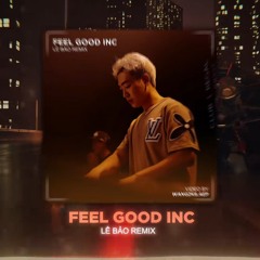 Feel Good INC(Lê Bảo remix) cre: Lê Bảo