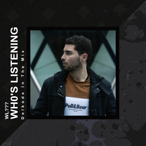 Wh0's Listening: Delkode In The Mix [WL010]