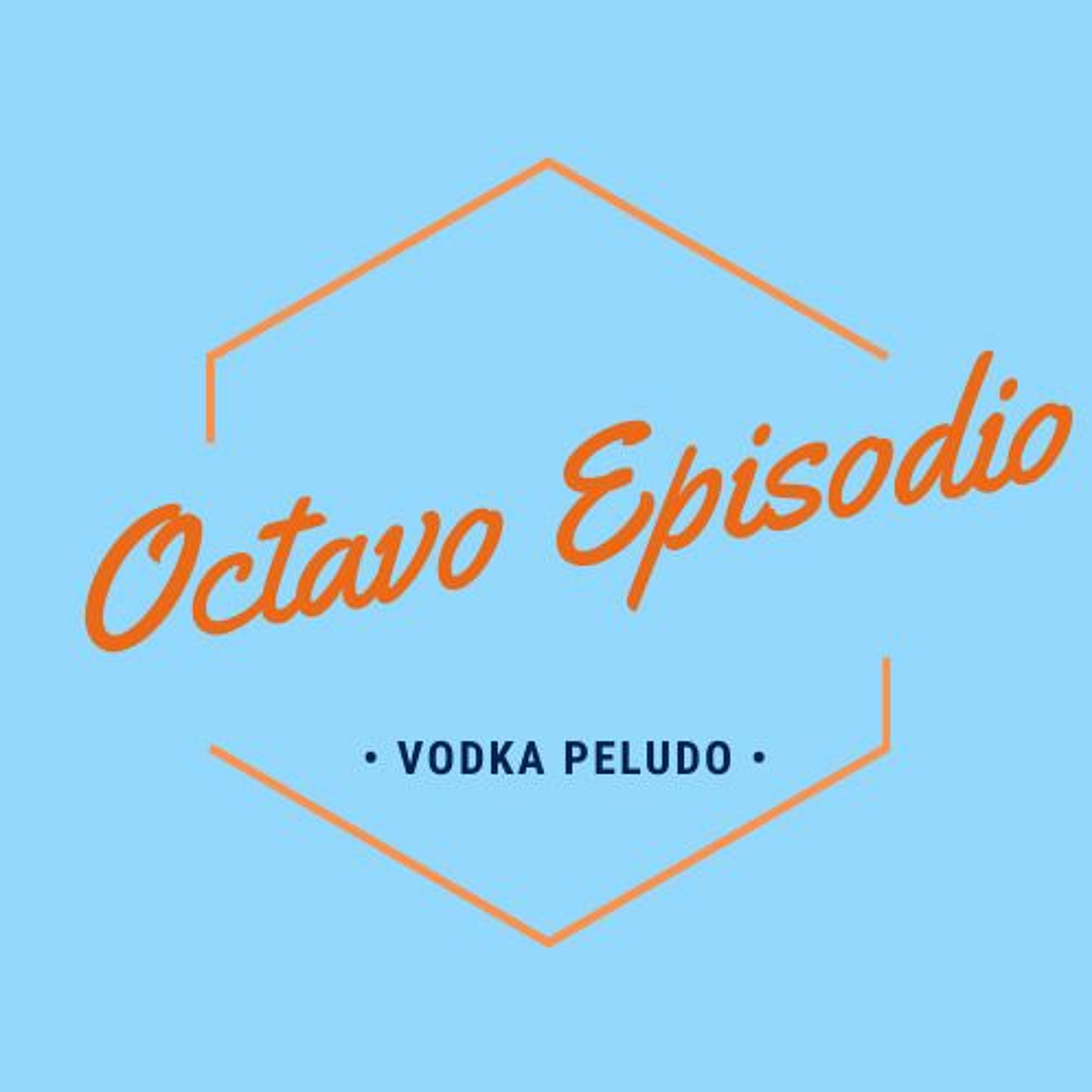 T1 E8: Vodka peludo