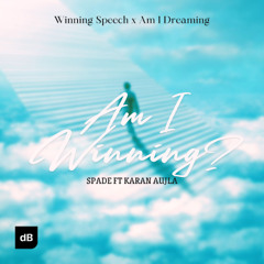Am I Winning? || SPADE || Winning Speech X Am I Dreaming