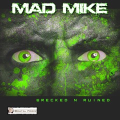 Mad Mike - Wrecked N Ruined