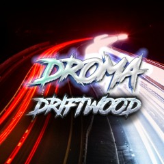 DROMA - DRIFTWOOD (FREE DOWNLOAD)