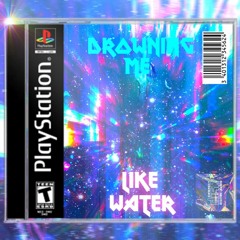 Drowning Me Like Water [prod. Synth Savior]