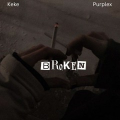 ♡ Keke ♡ - Broken (ft. Purplex)