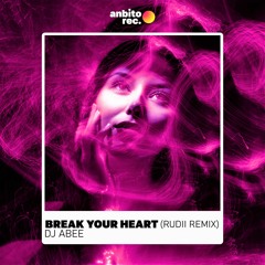 Abee Sash - Break Your Heart (Rudii Remix)
