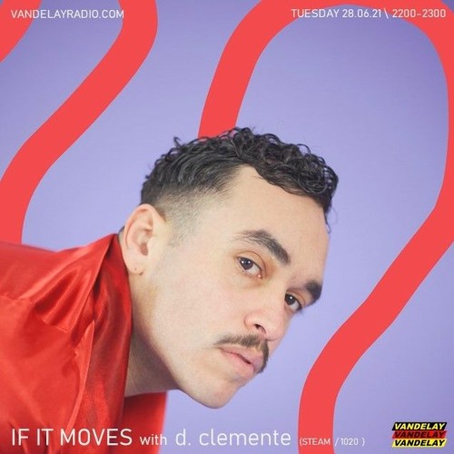 If It Moves w/ D. Clemente (29/06/21)