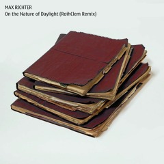 Max Richter - On The Nature Of Daylight (RoihClem Remix)