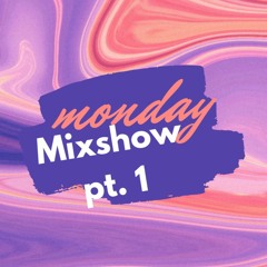 Monday Show Mix Pt. 1