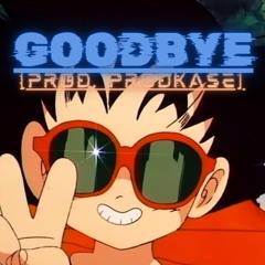 Goodbye [Prod. Prodkase]