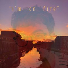 i'm on fire