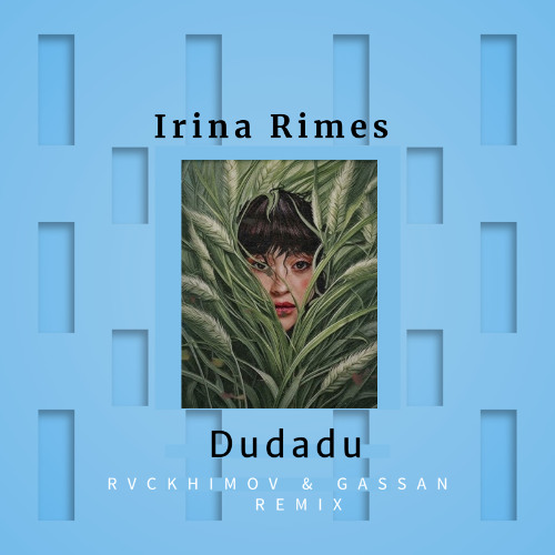 Irina Rimes – Dudadu (Rvckhimov & Gassan Remix Extnd)