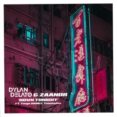 Dylan Delato & ZAANDR - Down Tonight (ft. Tango Bank$ & Twenty9xx)