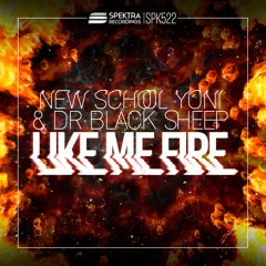 New School Yoni & Dr Black Sheep - Like Me Fire