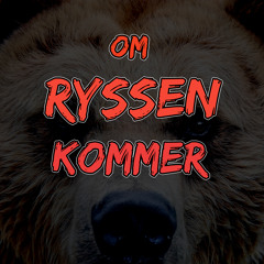 OM RYSSEN KOMMER