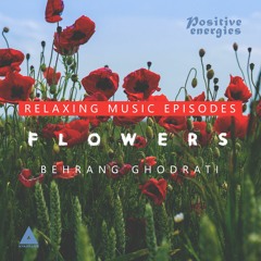 RELAXING PIANO MUSIC - POSITIVE ENERGIES - FLOWERS EPISODE