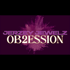 Jerzey Jewelz Ob2ession 2024-2025