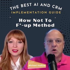 The Best AI and CRM Implementation Guide: How to Not F-UP Method | Micheal Hudlow
