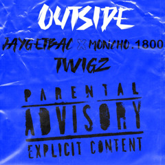 OUTSIDE- Hopoutfrm18 x Moncho.1800 x Twigz