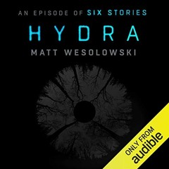 READ KINDLE PDF EBOOK EPUB Hydra: An Episode of Six Stories by  Matt Wesolowski,Tim B