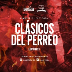 CLASICOS DEL PERREO MIX BLASTER DJ EDITION RKT DJ SET