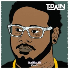 T-Pain - Mashup [BradTheLAD Remix]