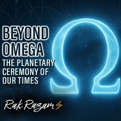 Beyond Omega: The Planetary Ceremony of Our Times