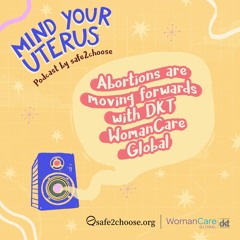 EP 3: Abortions Have Moved Forward With DKT Womancare Global