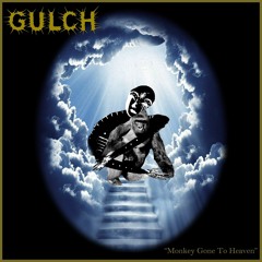 gulch - Monkey Gone To Heaven