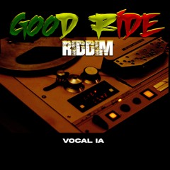 GOOD RIDE RIDDIM - VOCAL IA (REGGAE DIGITAL)