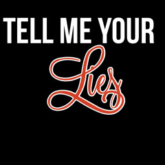 Tell Me Your Lies