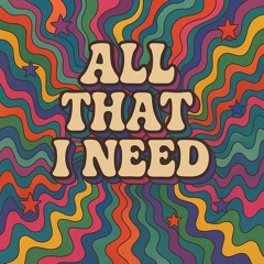 All That I Need
