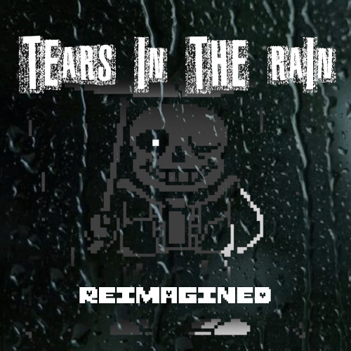 Tears in The Rain : Reimagined