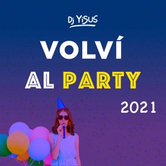 Dj Yisus - Volvi Al Party 2021 (Mon Amour, Volvi, La Historia, Tiroteo Remix)