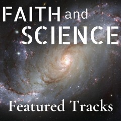 Faith and Science | Featured Tracks