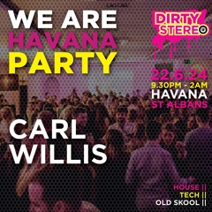 Carl Willis @ Havana  Bottomless Afters 2 Stalbans 22nd June 2024